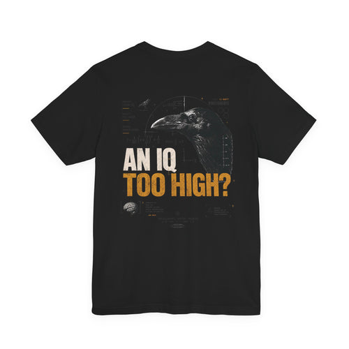 AN IQ TOO HIGH? Crow IQ Graphic T-Shirt